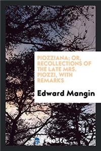 Piozziana; or, Recollections of the late Mrs. Piozzi, with remarks