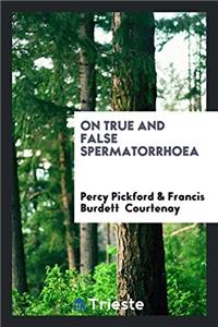 On True and False Spermatorrhoea