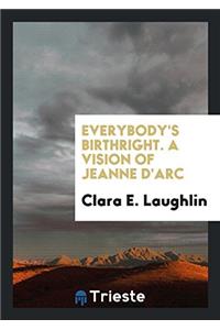 Everybody's Birthright. a Vision of Jeanne d'Arc