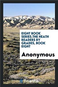 Eight Book Series.the Heath Readers by Grades, Book Eight