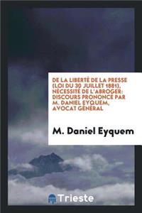 de la Liberté de la Presse (Loi Du 30 Juillet 1881), Nécessité de l'Abroger ...