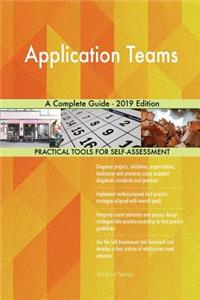 Application Teams A Complete Guide - 2019 Edition