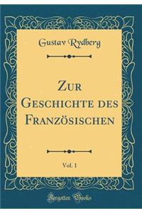 Zur Geschichte Des FranzÃ¶sischen, Vol. 1 (Classic Reprint)