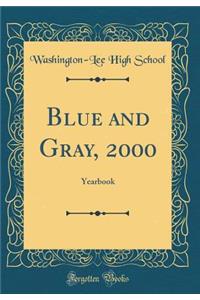 Blue and Gray, 2000: Yearbook (Classic Reprint)