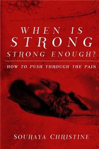 When is Strong, Strong Enough?