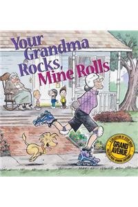 Your Grandma Rocks, Mine Rolls