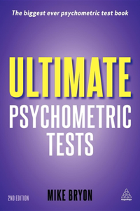 Ultimate Psychometric Tests: Over 1,000 Verbal, Numerical, Diagrammatic and IQ Practice Tests