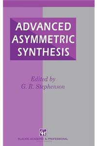 Advanced Asymmetric Synthesis