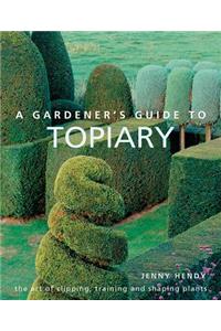 A Gardener's Guide to Topiary