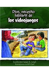Dios, Necesito Hablarte de Los Video Juegos