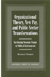 Organizational Theory, New Pay, and Public Sector Transformations