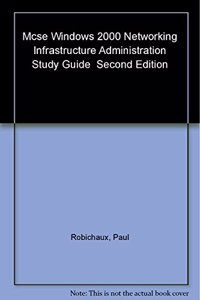 MCSE: WindowsÂ® 2000 Network Infrastructure Administration Study Guide: Exam 70â€“216