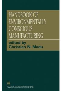 Handbook of Environmentally Conscious Manufacturing