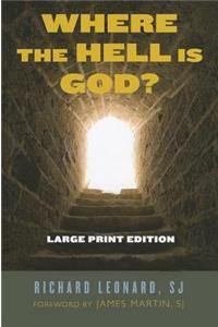 Where the Hell Is God? Large Print Edition