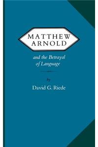 Matthew Arnold and the Betrayal of Language