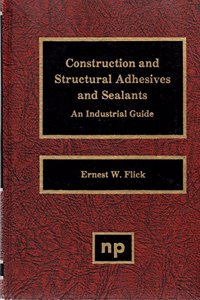 Construction and Structural Adhesives and Sealants: An Industrial Guide