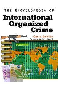 The Encyclopedia of International Organized Crime