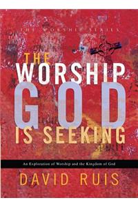 The Worship God Is Seeking