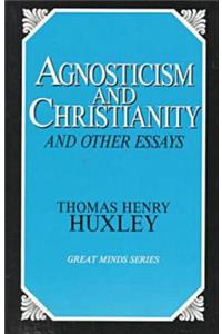 Agnosticism and Christianity and Other Essays