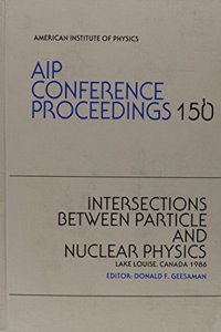 Intersections Between Particle and Nuclear Physics 1986
