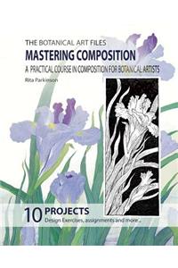 The Botanical Art Files. Mastering Composition