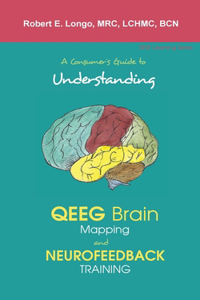 Consumer's Guide to Understanding QEEG Brain Mapping and Neurofeedback Training