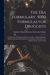 Era Formulary. 5000 Formulas for Druggists [electronic Resource]