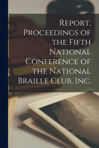 Report, Proceedings of the Fifth National Conference of the National Braille Club, Inc.