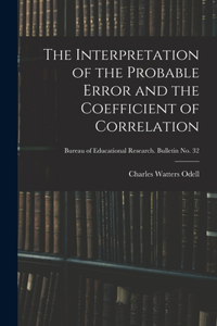 Interpretation of the Probable Error and the Coefficient of Correlation; Bureau of educational research. Bulletin no. 32