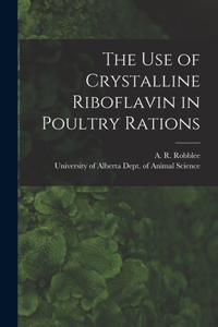 The Use of Crystalline Riboflavin in Poultry Rations