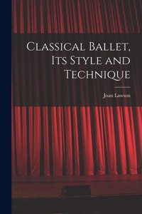 Classical Ballet, Its Style and Technique