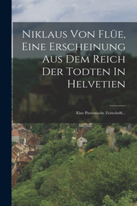Niklaus Von Flüe, Eine Erscheinung Aus Dem Reich Der Todten In Helvetien