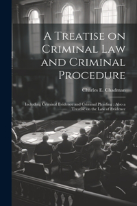 Treatise on Criminal law and Criminal Procedure