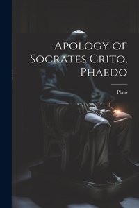 Apology of Socrates Crito, Phaedo