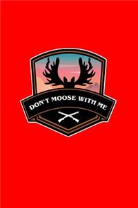 Don't Moose With Me