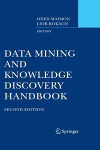 Data Mining And Knowledge Discovery Handbook, 2Nd Edition