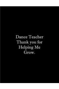 Dance Teacher Thank you for Helping Me Grow