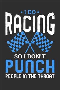 I Do Racing So I Don't Punch People In The Throat
