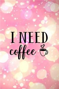 I Need Coffee