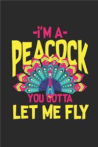 I'm A Peacock You Gotta Let Me Fly