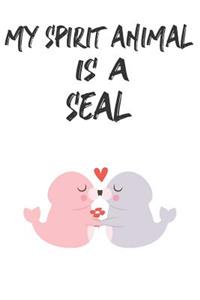 My Spirit Animal Is A Seal