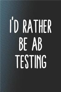 I'd Rather Be Ab Testing