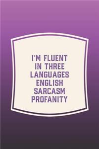 I'm Fluent In Three Languages English Sarcasm Profanity