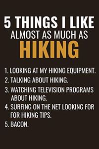 5 Things I Like almost as much as Hiking: Hiking Journal Keep Track of your Hikes 103 pages (6x9) Gift for Hikers