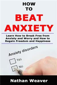 How to Beat Anxiety