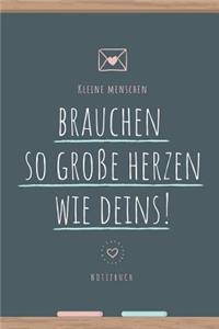 Kleine Menschen Brauchen So Große Herzen Wie Deins: A5 Notizbuch Punkteraster als Geschenk Abschiedsgeschenk für Erzieher und Erzieherinnen Planer Terminplaner Kindergarten Kita