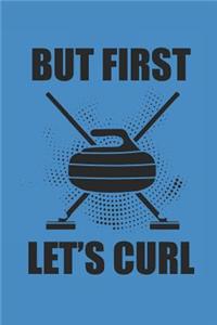 But First Let's Curl