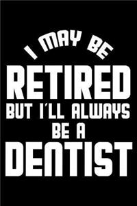 I May Be Retired But I'll Always Be A Dentist