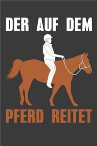 Der auf dem Pferd reitet