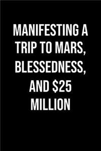Manifesting A Trip To Mars Blessedness And 25 Million